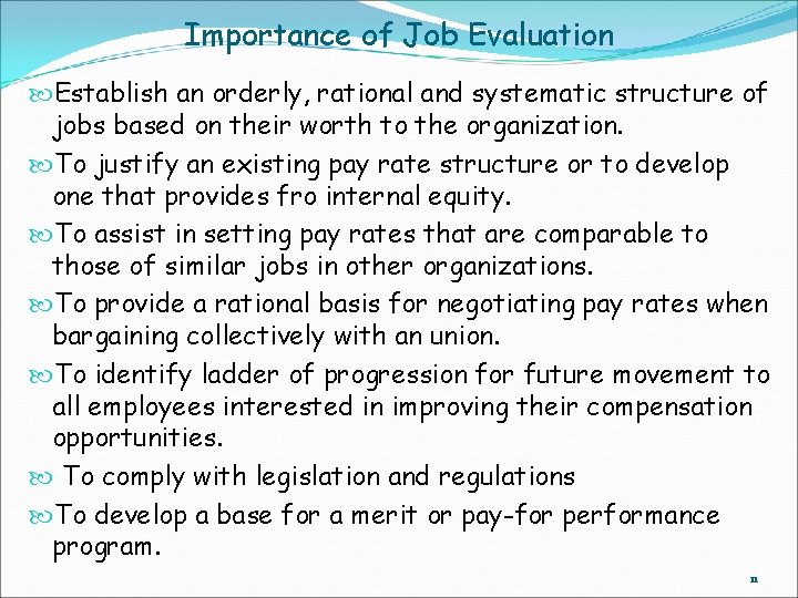 Importance of Job Evaluation Establish an orderly, rational and systematic structure of jobs based