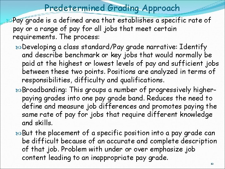 Predetermined Grading Approach Pay grade is a defined area that establishes a specific rate