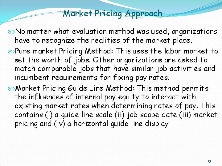 Market Pricing Approach No matter what evaluation method was used, organizations have to recognize