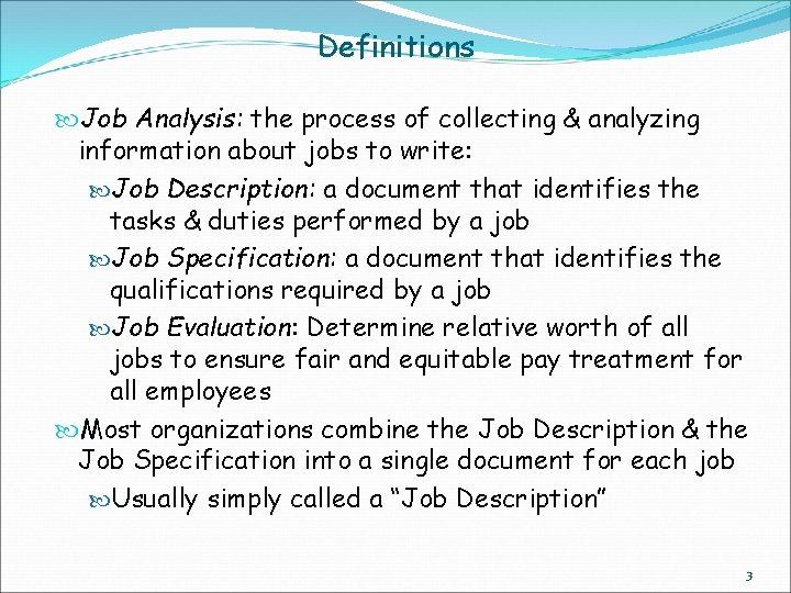 Definitions Job Analysis: the process of collecting & analyzing information about jobs to write:
