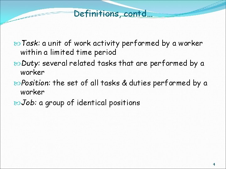 Definitions, contd… Task: a unit of work activity performed by a worker within a