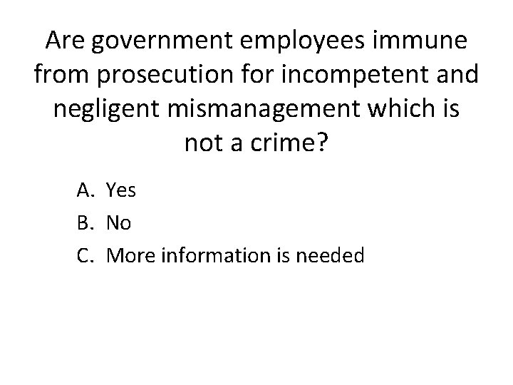 Are government employees immune from prosecution for incompetent and negligent mismanagement which is not