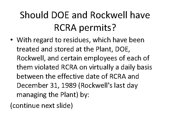 Should DOE and Rockwell have RCRA permits? • With regard to residues, which have