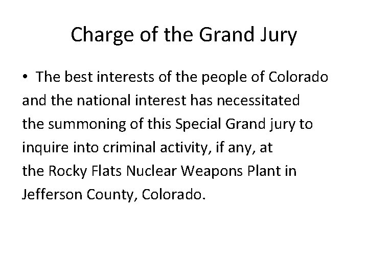 Charge of the Grand Jury • The best interests of the people of Colorado