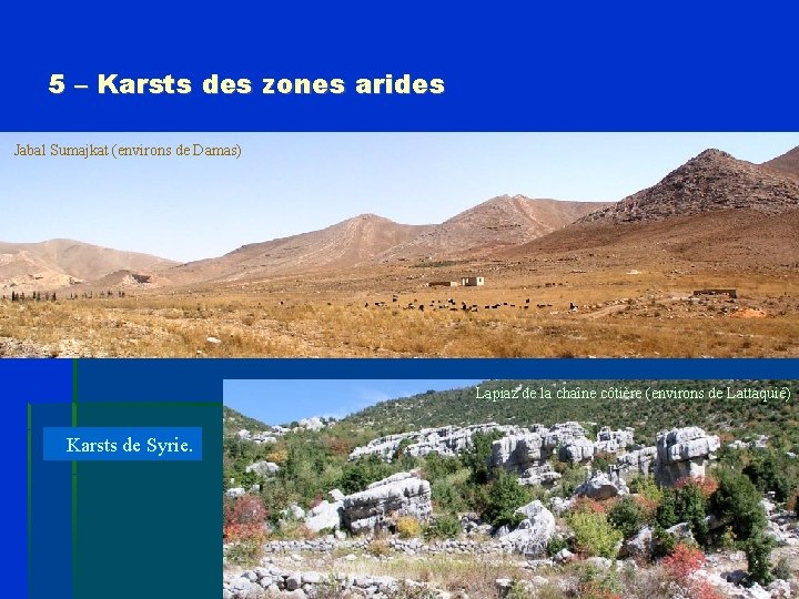 5 – Karsts des zones arides Jabal Sumajkat (environs de Damas) Lapiaz de la