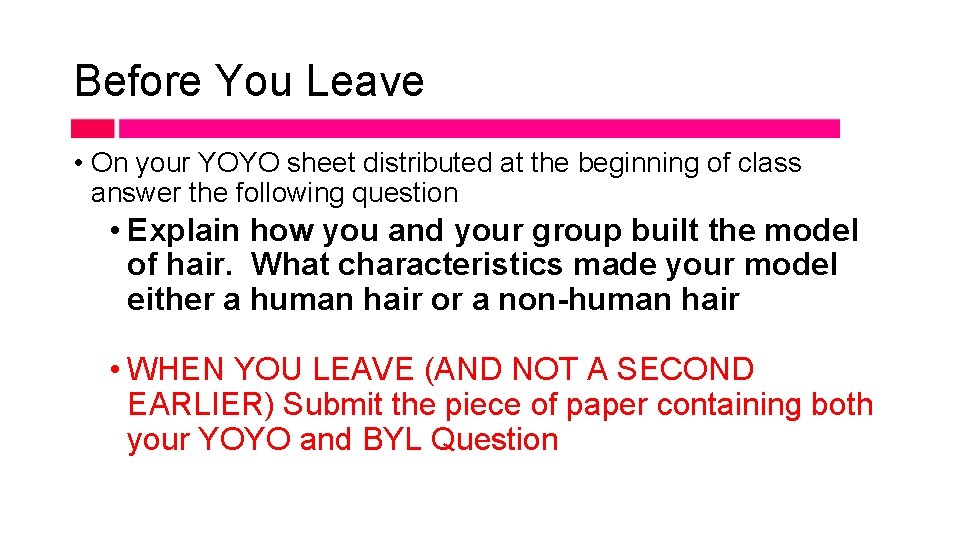 Before You Leave • On your YOYO sheet distributed at the beginning of class