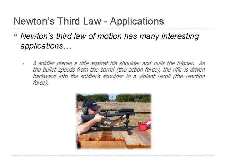 Newton’s Third Law - Applications Newton’s third law of motion has many interesting applications…