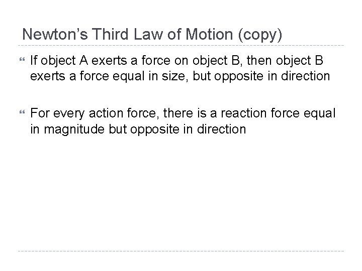 Newton’s Third Law of Motion (copy) If object A exerts a force on object
