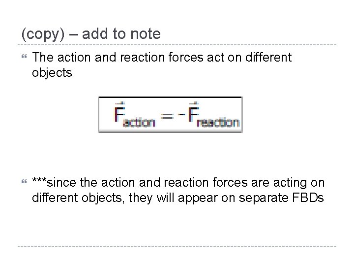 (copy) – add to note The action and reaction forces act on different objects