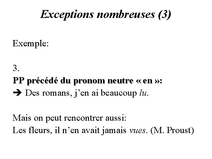 Exceptions nombreuses (3) Exemple: 3. PP précédé du pronom neutre « en » :