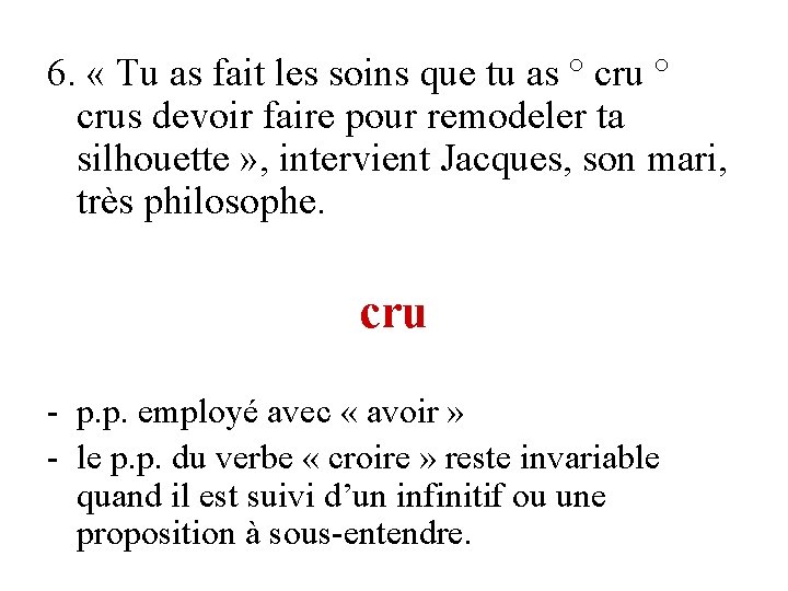 6. « Tu as fait les soins que tu as ° crus devoir faire