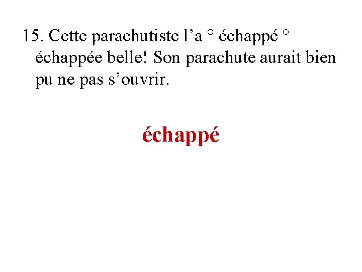 15. Cette parachutiste l’a ° échappée belle! Son parachute aurait bien pu ne pas