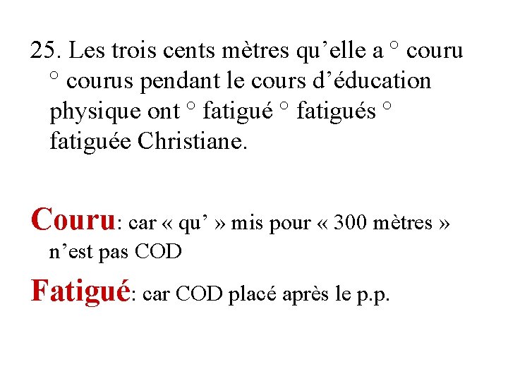 25. Les trois cents mètres qu’elle a ° courus pendant le cours d’éducation physique