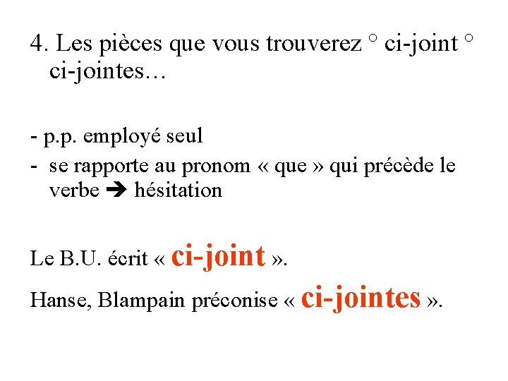 4. Les pièces que vous trouverez ° ci-jointes… - p. p. employé seul -