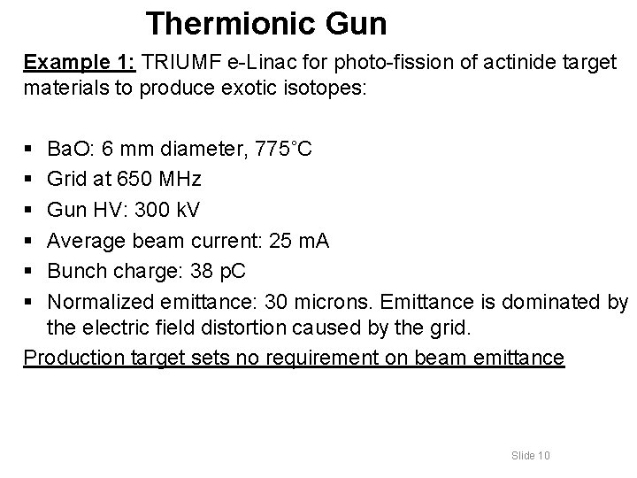 Thermionic Gun Example 1: TRIUMF e-Linac for photo-fission of actinide target materials to produce