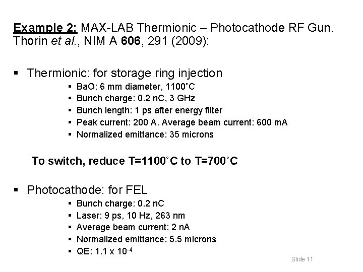 Example 2: MAX-LAB Thermionic – Photocathode RF Gun. Thorin et al. , NIM A