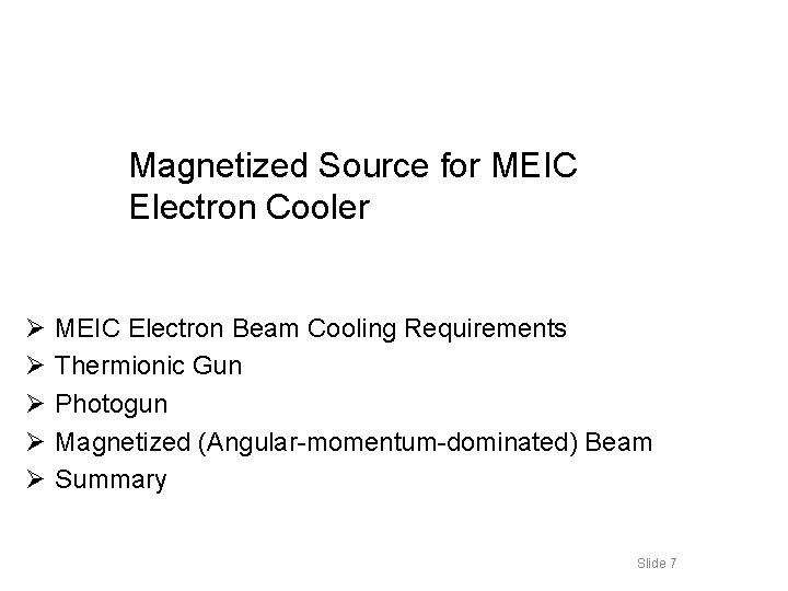 Magnetized Source for MEIC Electron Cooler Ø Ø Ø MEIC Electron Beam Cooling Requirements