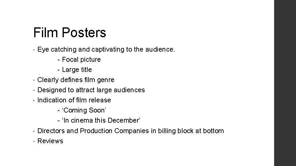 Film Posters • Eye catching and captivating to the audience. - Focal picture -
