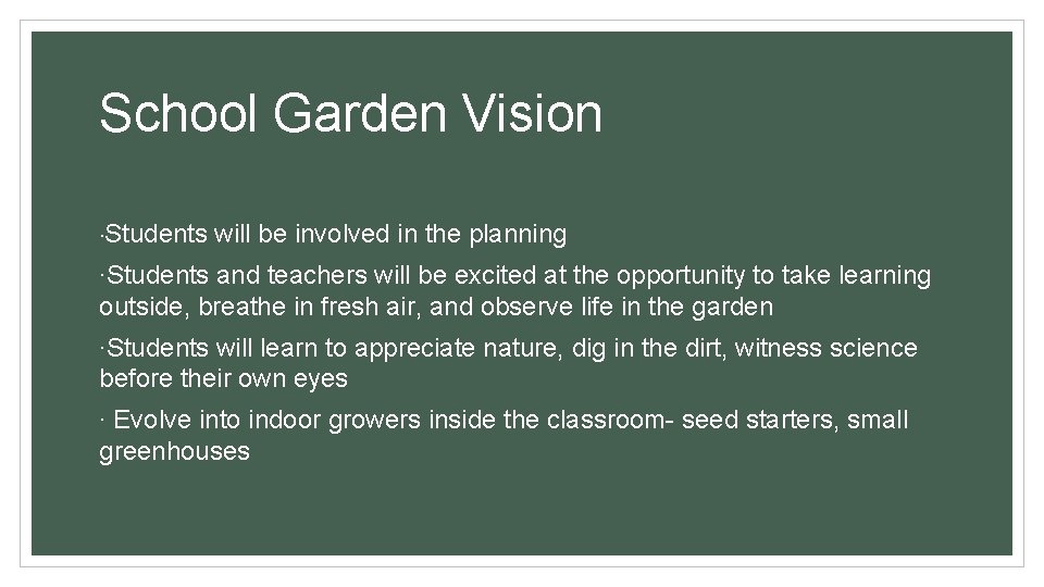 School Garden Vision ∙Students will be involved in the planning ∙Students and teachers will