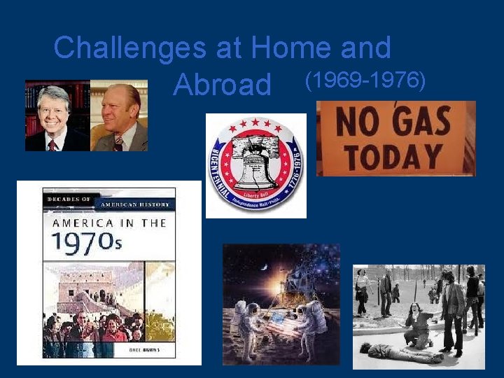 Challenges at Home and Abroad (1969 -1976) 