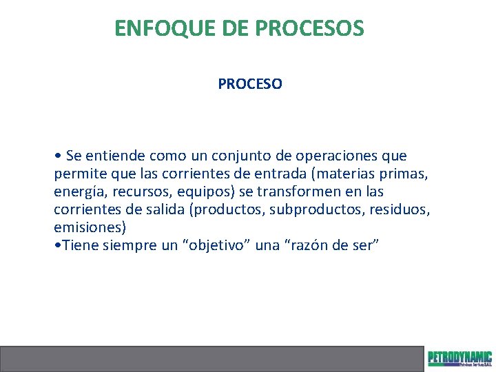 ENFOQUE DE PROCESOS PROCESO • Se entiende como un conjunto de operaciones que permite