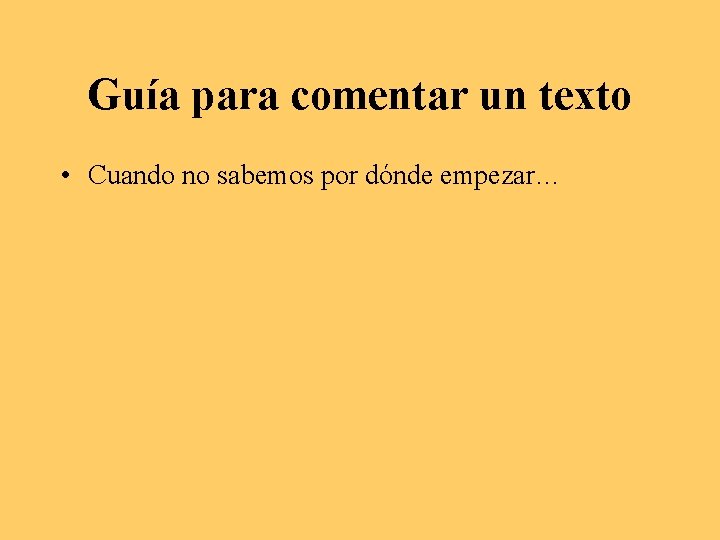 Guía para comentar un texto • Cuando no sabemos por dónde empezar… 