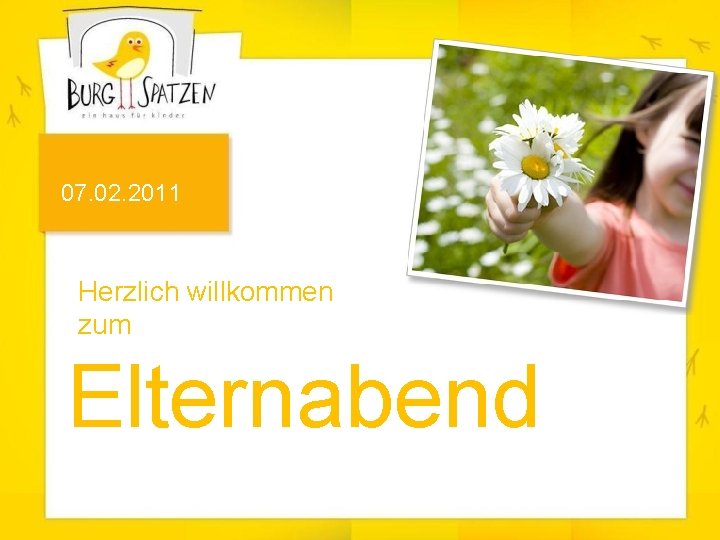 07. 02. 2011 Herzlich willkommen zum Elternabend 