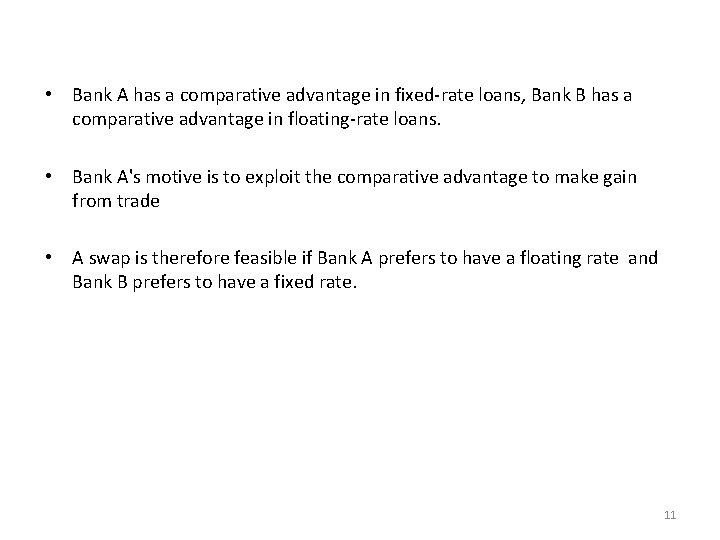 • Bank A has a comparative advantage in fixed-rate loans, Bank B has