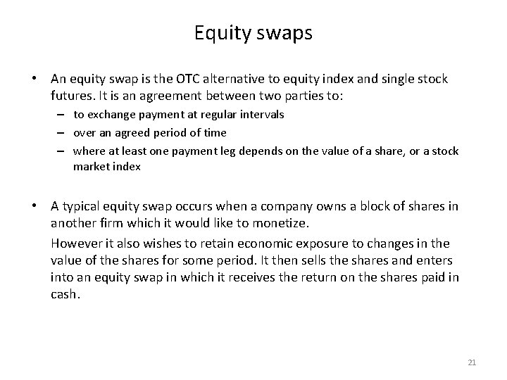 Equity swaps • An equity swap is the OTC alternative to equity index and