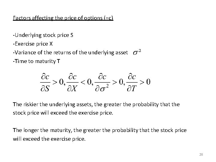 Factors affecting the price of options (=c) -Underlying stock price S -Exercise price X