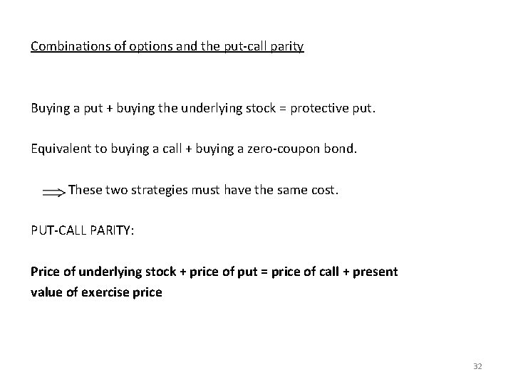 Combinations of options and the put-call parity Buying a put + buying the underlying