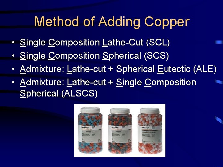 Method of Adding Copper • • Single Composition Lathe-Cut (SCL) Single Composition Spherical (SCS)