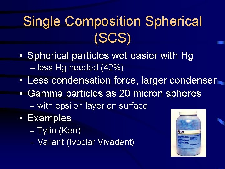 Single Composition Spherical (SCS) • Spherical particles wet easier with Hg – less Hg