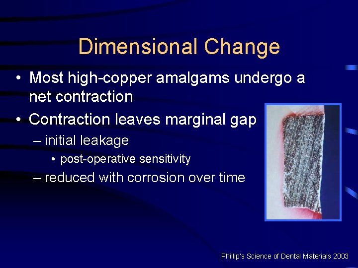 Dimensional Change • Most high-copper amalgams undergo a net contraction • Contraction leaves marginal