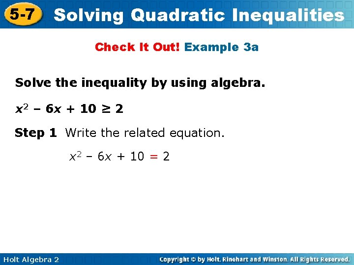 5 -7 Solving Quadratic Inequalities Check It Out! Example 3 a Solve the inequality