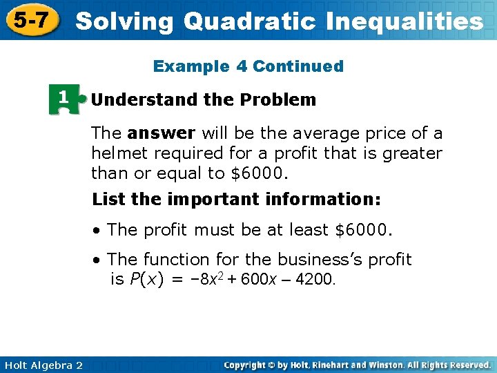 Solving Quadratic Inequalities 5 -7 Example 4 Continued 1 Understand the Problem The answer