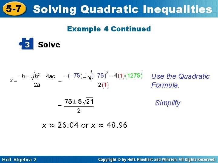 Solving Quadratic Inequalities 5 -7 Example 4 Continued 3 Solve Use the Quadratic Formula.