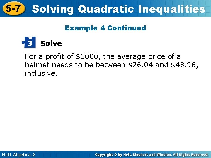 5 -7 Solving Quadratic Inequalities Example 4 Continued 3 Solve For a profit of