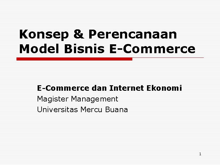 Konsep & Perencanaan Model Bisnis E-Commerce dan Internet Ekonomi Magister Management Universitas Mercu Buana