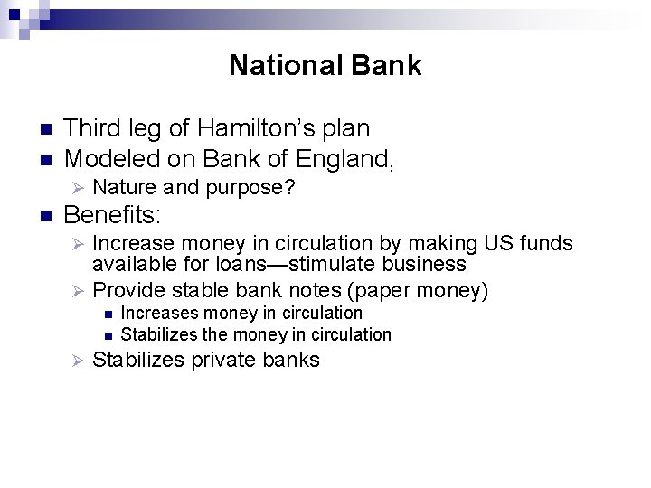 National Bank n n Third leg of Hamilton’s plan Modeled on Bank of England,