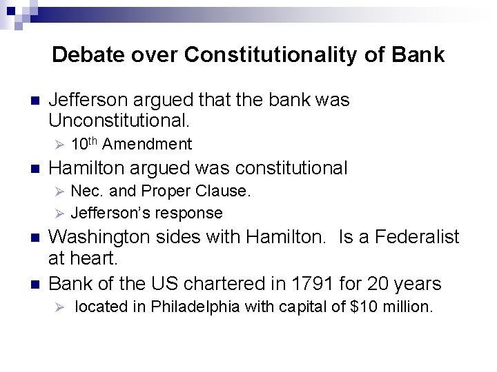 Debate over Constitutionality of Bank n Jefferson argued that the bank was Unconstitutional. Ø