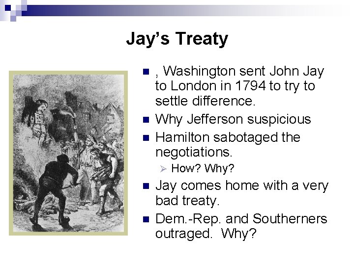 Jay’s Treaty n n n , Washington sent John Jay to London in 1794