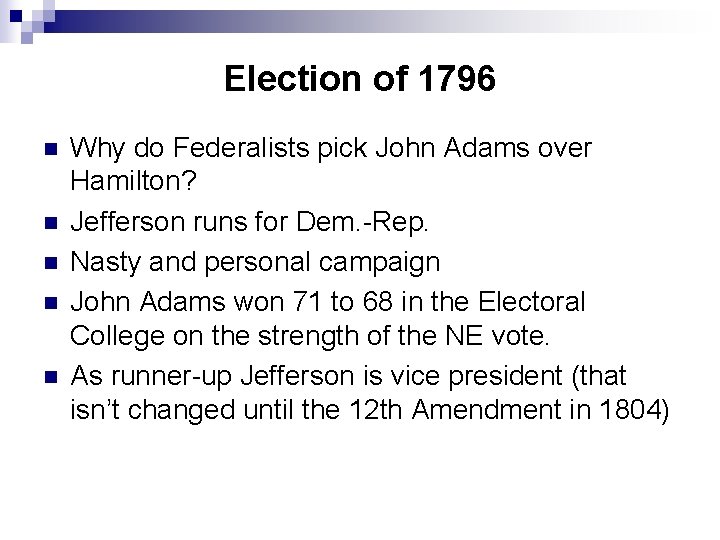 Election of 1796 n n n Why do Federalists pick John Adams over Hamilton?