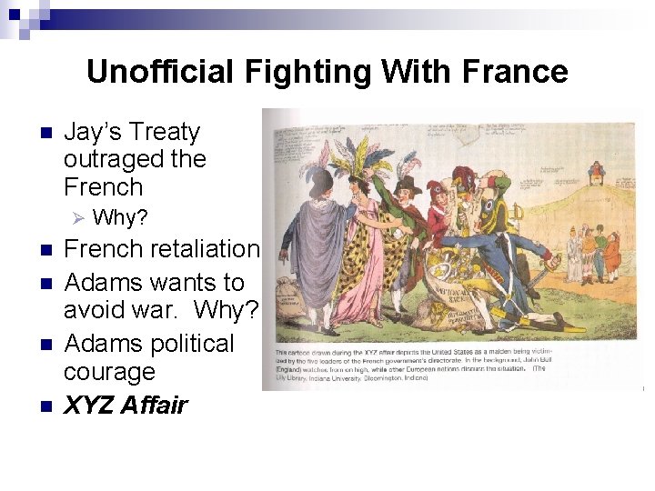 Unofficial Fighting With France n Jay’s Treaty outraged the French Ø n n Why?