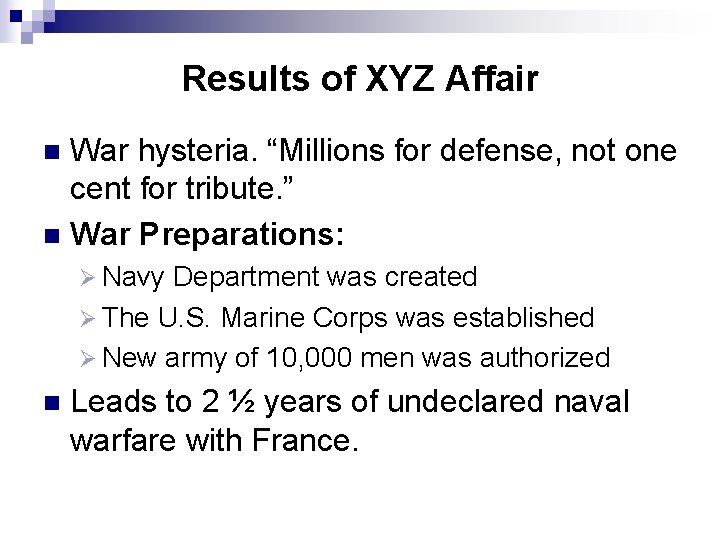 Results of XYZ Affair War hysteria. “Millions for defense, not one cent for tribute.
