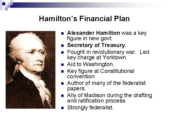 Hamilton’s Financial Plan n n n n Alexander Hamilton was a key figure in