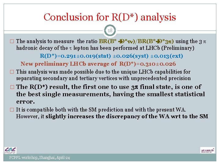 Conclusion for R(D*) analysis 18 � The analysis to measure the ratio BR(B° D*tn)/BR(B°