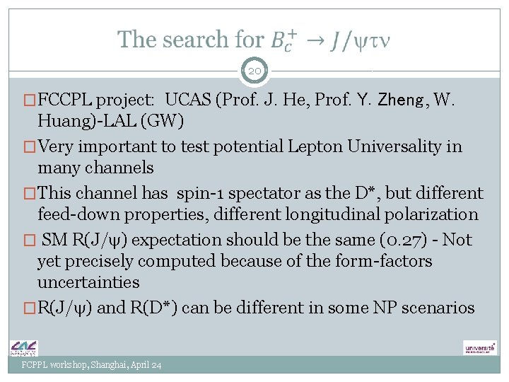 20 �FCCPL project: UCAS (Prof. J. He, Prof. Y. Zheng , W. Huang)-LAL (GW)