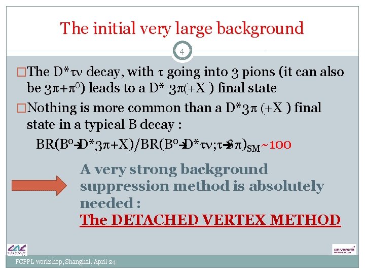 The initial very large background 4 �The D*tn decay, with t going into 3