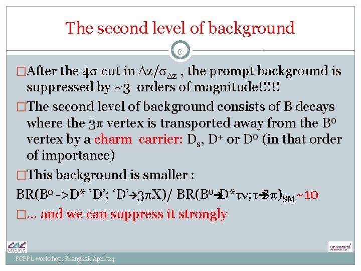 The second level of background 8 �After the 4 s cut in Dz/s. Dz